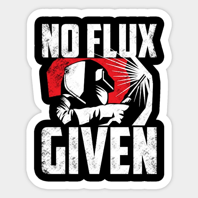 Welding Welder Metalsmith Iron Work No Flux Given Sticker by ChrisselDesigns